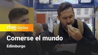 Comerse el Mundo: Edimburgo | RTVE Cocina