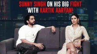 Sunny Singh on his Big Fight with Kartik Aaryan!