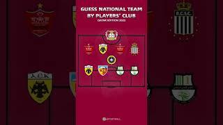 Guess National Team by Players’ Club Part 27 #ufootball #WorldCup2022