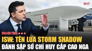 ISW: Tên lửa Storm Shadow đánh sập sở chỉ huy cấp cao Nga