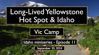 Long-Lived Yellowstone Hot Spot & Idaho w/ Vic Camp