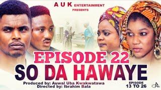 SO DA HAWAYE EPISODE 22 LATEST HAUSA SERIES 2022