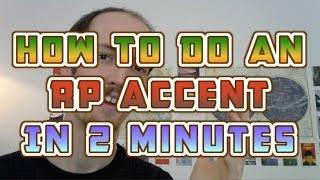 How To Do An RP/British Accent In UNDER TWO MINUTES