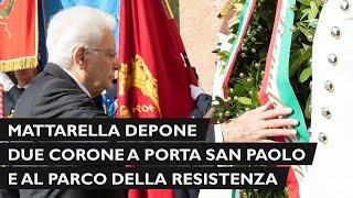 Mattarella depone due corone d’alloro a Porta San Paolo e al Parco della Resistenza