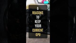 6 Reasons To Keep Your Current Graphics Card (GPU) #gpu #graphicscard