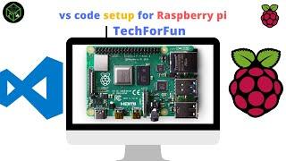 E.P:-03 | vs code setup for Raspberry pi |  Raspberry pi series | TechForFun