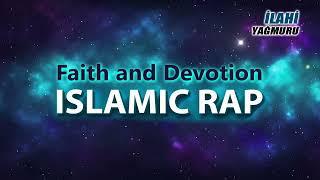 Faith and Devotion - ISLAMIC RAP 2024 - İlahi Yağmuru