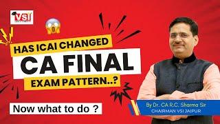 Has ICAI Changed CA Final Exam Pattern..? #icai #vsijaipur Complete Details By DR. CA R C Sharma Sir