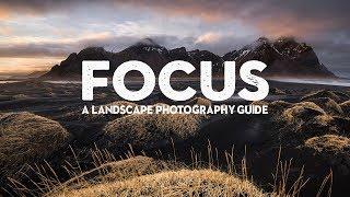 MASTERING FOCUS | A landscape photography tutorial