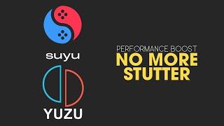 YUZU | SUYU - NO MORE STUTTER | YUZU | SUYU PERFORMANCE BOOST