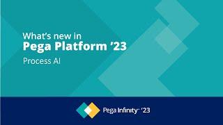 Pega Infinity '23 Update: What's New in Process AI