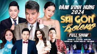 Đàm Vĩnh Hưng Mới Nhất 2024 " Sài Gòn Bolero Fullshow " Đêm Nhạc Bolero Song Ca Nhiều Ca Sĩ