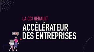 CCI Hérault, ACCÉLÉRATEUR des entreprises et des territoires