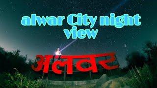 alwar City night pictures, City night view