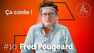 Ça conte #10 Fred POUGEARD