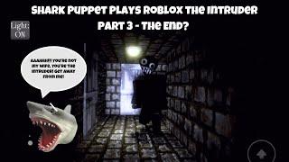 SB Movie: Shark Puppet plays Roblox The Intruder! (Part 3 - The End?)