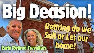Big Decision! Retiring do we Sell or Let our home? #retiring #retired #earlyretirement