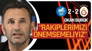 Okan Buruk Maç Sonu Basın Toplantısı | RFS 2-2 Galatasaray