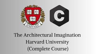 The Architectural Imagination | Harvard University  (Complete Course)