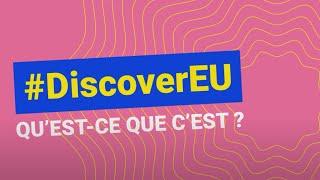 DiscoverEU, c'est quoi ?