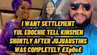 I WANT SETTLEMENT YUL EDOCHIE TELL KINSMEN SHORTLY AFTER JUJUAUSTIN COMPLETELY £XP0S£