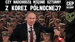 Czy nadchodzą mięsne szturmy z Korei Płn? CEP Bojowy. Maciek  Kapitan Lisowski & Paweł Jeżowski