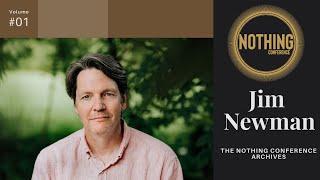 JIM NEWMAN | Nothing Conference Nonduality Archive # 1 (Full Version)