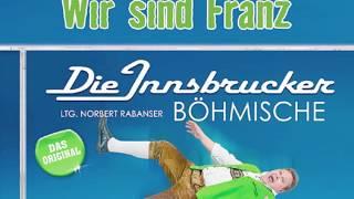 Die Innsbrucker Böhmische - Wir sind Franz - Polka