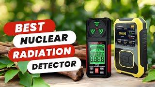 Best Nuclear Radiation Detector | Top 5 Picks You Should Consider!