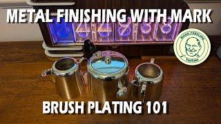 Metal Finishing with Mark - Brush Plating 101