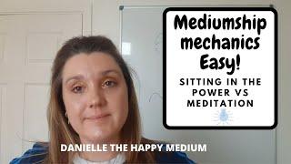 Sitting in the power vs Meditation-Mediumship Mechanics & Mediumship Development.