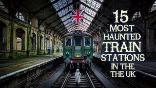 15 Most Haunted Train Stations in the UK | Ghosts on the Tracks & Real Hauntings