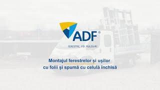 ADF - Ferestre si usi: montaj cu folii si spuma cu celula inchisa