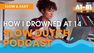 On the VERGE of DROWNING  Survival Story  Dutch Listening Exercise Ep. 23 SLOW DUTCH 