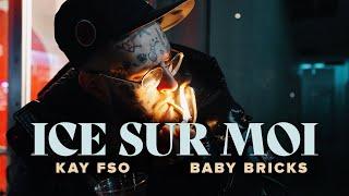 KAY FSO x @Baby_Bricks  - Ice Sur Moi [Clip Officiel]