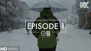 Way Back Home | A Himalayan Travelogue : Episode 1 #TheVibeOriginal