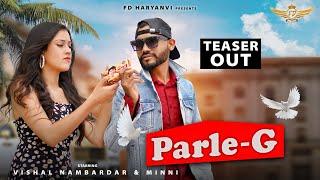 PARLE - G : ( Teaser) | Minni , Vishal Nambardar | Komal Chaudhary | Upcoming New Haryanvi Song 2022