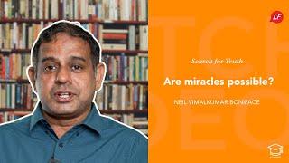 Are miracles possible? | Search for Truth | Neil Vimalkumar Boniface - Speaker & Ministry Director