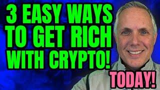 3 SIMPLE STRATEGIES TO GET RICH IN CRYPTO - STARTING TODAY!