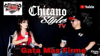 Gata Mas Firme Interview Chicano Style TV EP. 31