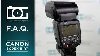 Canon Speedlite 600EX II RT Flash Tutorial | FAQ