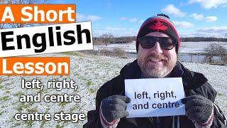 Learn the English Phrases LEFT, RIGHT, and CENTRE and TAKE CENTRE STAGE