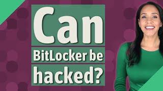 Can BitLocker be hacked?