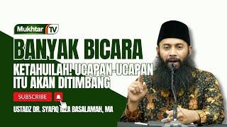 Setiap Perkataan Akan Ditimbang!!?!? - Ustadz DR Syafiq Riza Basalamah MA