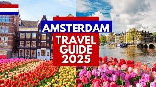 Amsterdam Travel Guide 2025 - Best Places to Visit in Amsterdam Netherlands in 2025