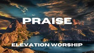 Praise (Lyric Video) - Elevation Worship Feat. Brandon Lake, Chris Brown & Chandler Moore