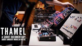 THAMEL - A SHORT DOCUMENTARY ABOUT AMBIENT MODULAR MUSIC #ambient #eurorack #modular #electronic