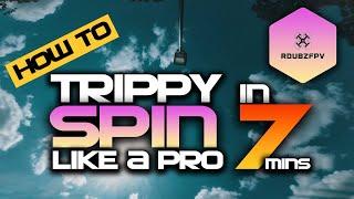 How to Trippy Spin like a Pro in 7 minutes! - FPV Tutorials