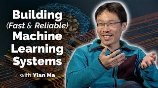 Building Fast and Reliable Machine Learning Systems with Yian Ma