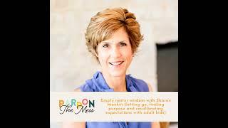 Empty nester wisdom with Sharon Mankin (letting go, finding purpose and recalibrating expectation...